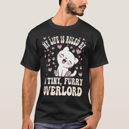 My Life is Ruled by a Tiny Furry Overlord  Cat T_Shirt