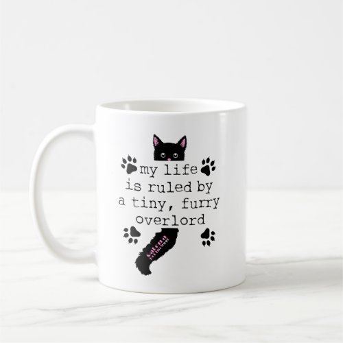 My Life Is Ruled By A Tiny Furry Overlord Coffee Mug