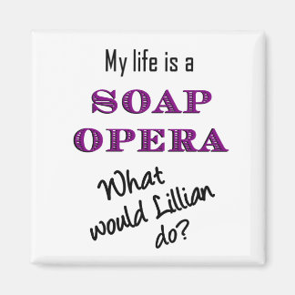 My Life is Soap Opera Lillian Magnet