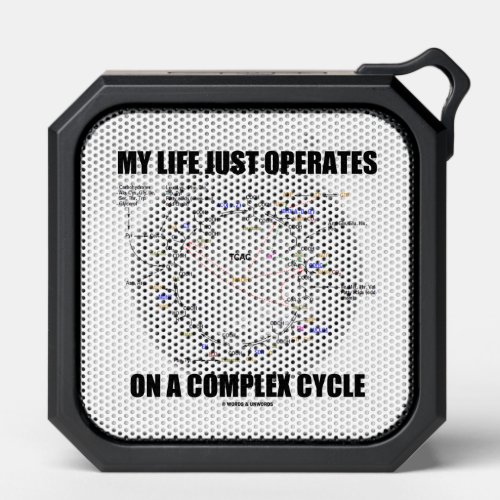 My Life Just Operates On A Complex Cycle Krebs Bluetooth Speaker