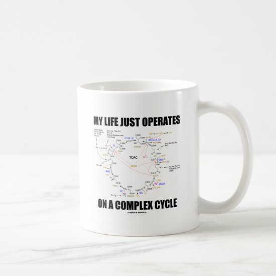 My Life Just Operates On A Complex Cycle (Krebs) Coffee Mug