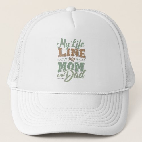 My life line my mom and dad  trucker hat
