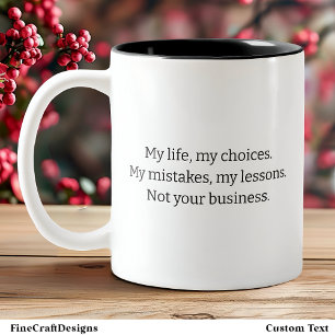 My Life My Choices Not Your Business Black Font Two-Tone Coffee Mug