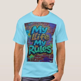 My Life My Rules Graffiti Art T-Shirt