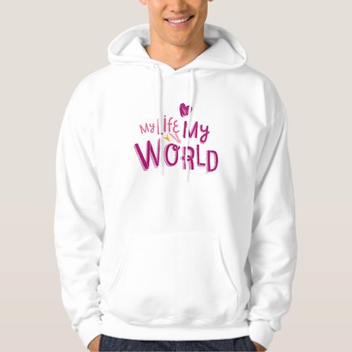 My Life My World 2 Hoodie