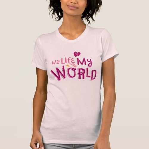 My Life My World 2 T_Shirt