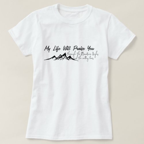 My Life will Praise You Mountain Graphic Christian T_Shirt