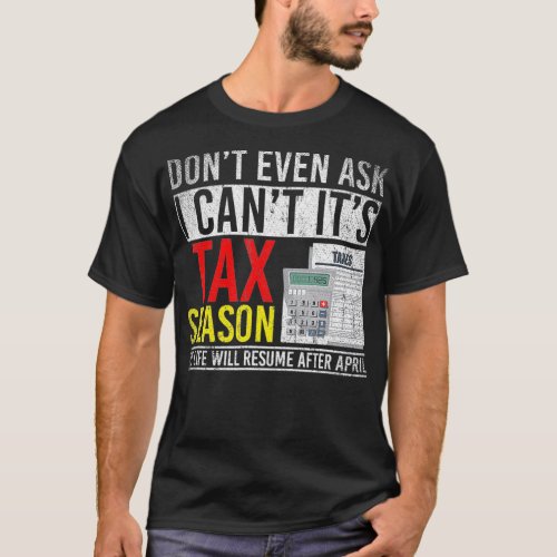 My Life Will Resume After April Funny Taxes _2  T_Shirt