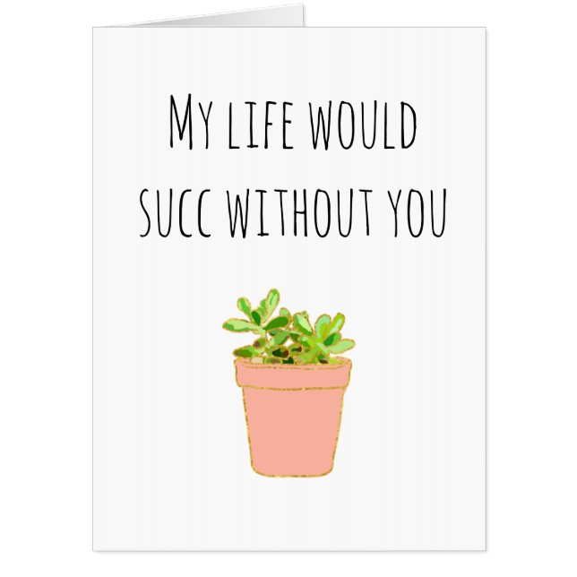 My Life would Succ Without You Anniversary Love Card (Front)
