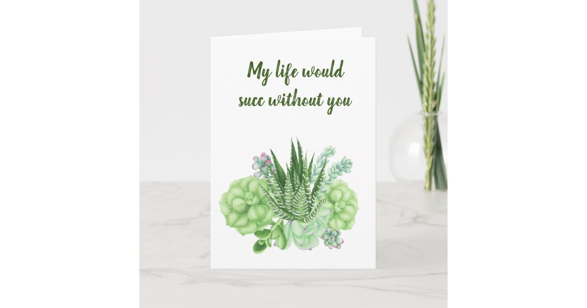 My Life Would Succ Without You Valentine's day Card | Zazzle
