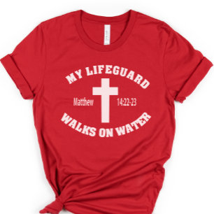 My Lifeguard Walked on Water Shirt, Christian T-Shirt