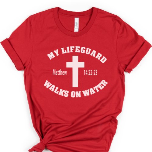 My Lifeguard Walked on Water Shirt Christian  T_Shirt
