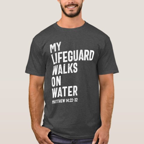 My Lifeguard Walks On Water  Christian  T_Shirt