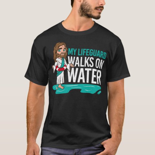 My Lifeguard Walks On Water Jesus Swimming T_Shirt