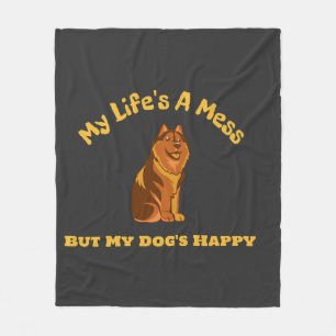 My Life's A Mess, But My Dog's Happy Fleece Blanket