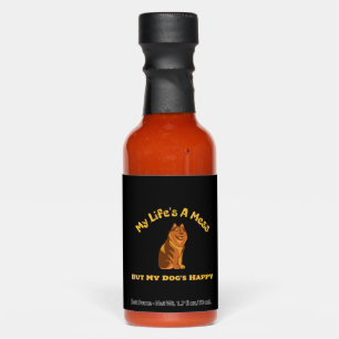 My Life's A Mess, But My Dog's Happy Hot Sauces