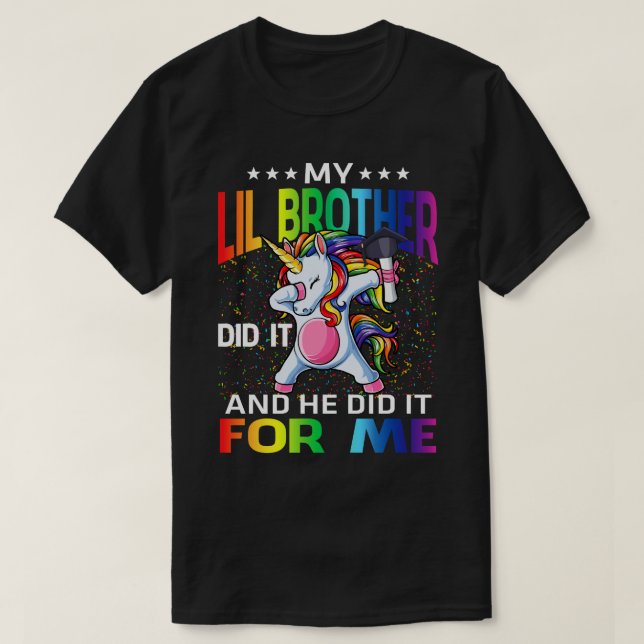 My Lil Brother Did It And He For Me Graduate Unico T-Shirt (Design Front)