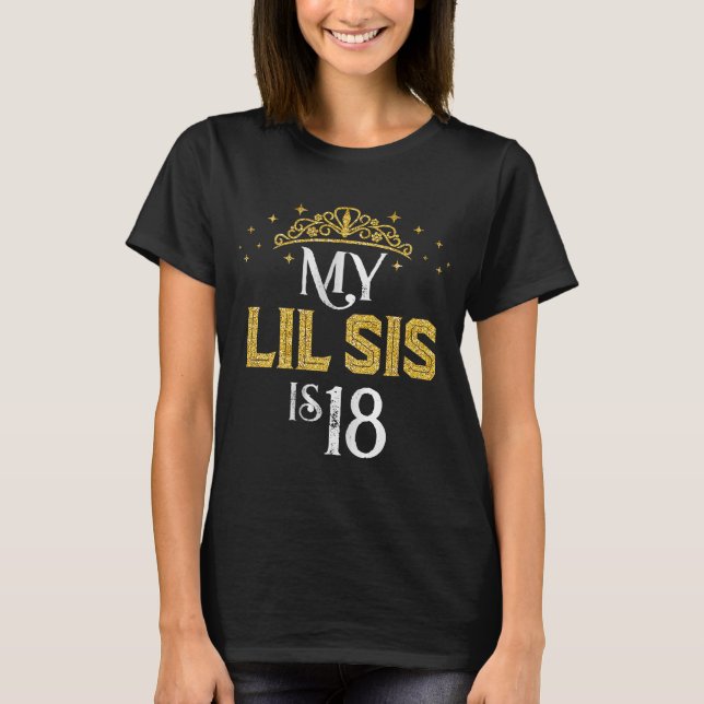My LIL SIS Is 18 Years Old 2005 18th Birthday T-Shirt (Front)