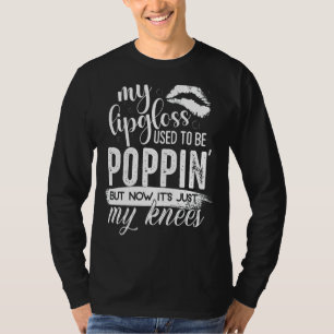 My Lip Gloss Used To Be Poppin T-Shirt