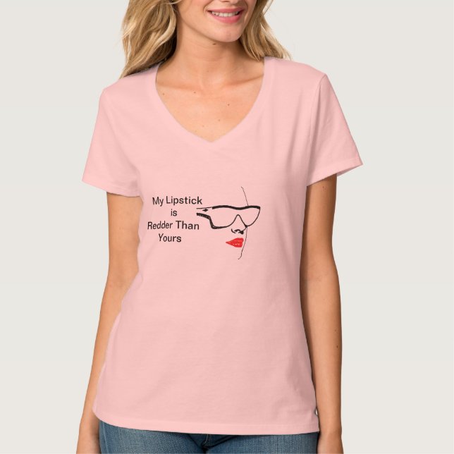 My Lipstick is redder than Yours T-Shirt (Front)