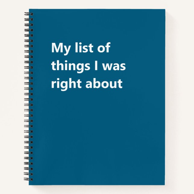 My List Of Things I Was Right About Funny Saying  Notebook (Front)