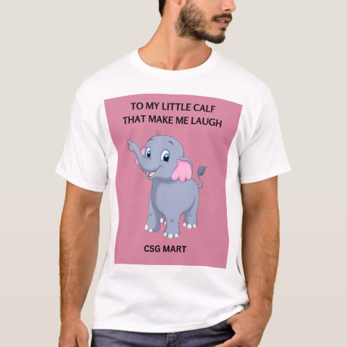 My Little Calf Makes me laugh T_Shirt