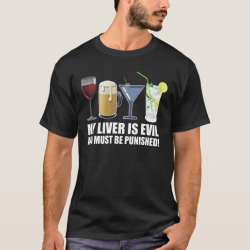 My Liver is Evil and Must be Punished Drink _ Funn T_Shirt