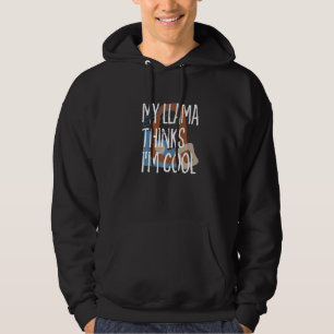 My Llama Thinks Im Cool Farmer Farm Animals Ranche Hoodie
