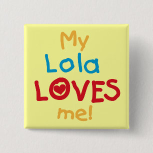My Lola Loves Me T-shirts and Gifts Button