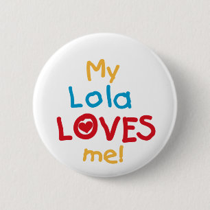 My Lola Loves Me T-shirts and Gifts Pinback Button