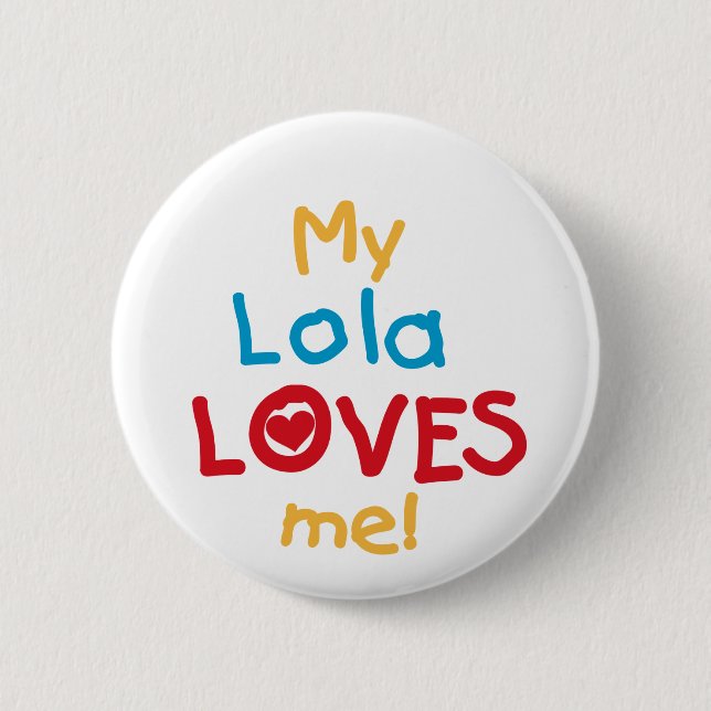 My Lola Loves Me T-shirts and Gifts Pinback Button (Front)