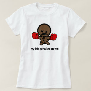 My lola put a hex on you. T-Shirt