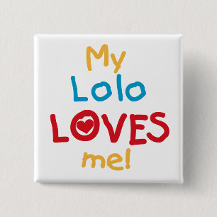 My Lolo Loves Me T-shirts and Gifts Pinback Button