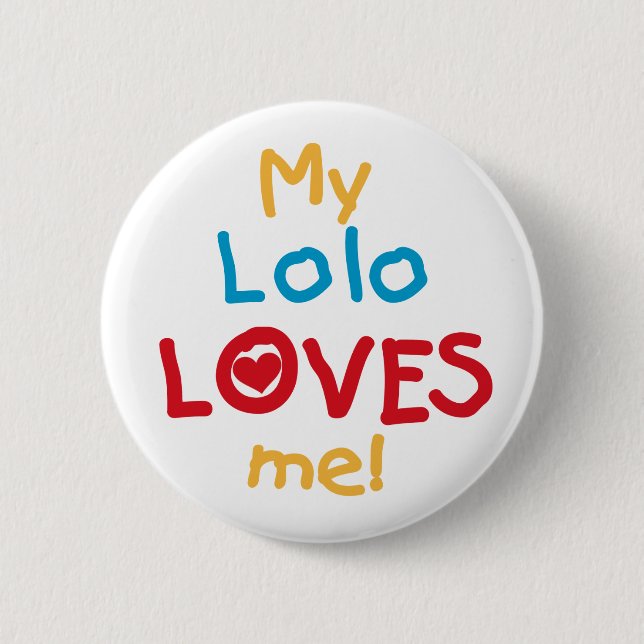 My Lolo Loves Me T-shirts and Gifts Pinback Button (Front)