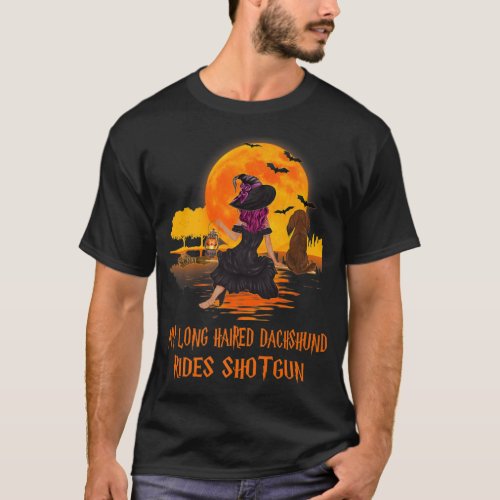 My Long Haired Dachshund Rides Shotgun Dog Witch H T_Shirt