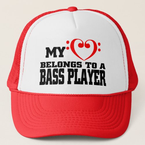 My Love Belong To A Bass Player Trucker Hat