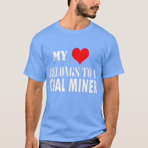 My love belongs to a coal miner T-Shirt