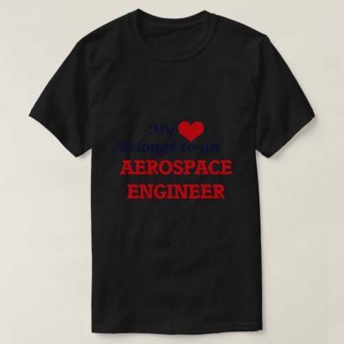 MY LOVE BELONGS TO AN AEROSPACE ENG T_Shirt