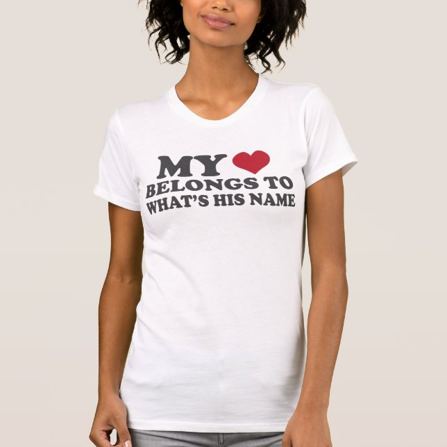 My Love Belongs to What's His Name T-Shirt (Front)