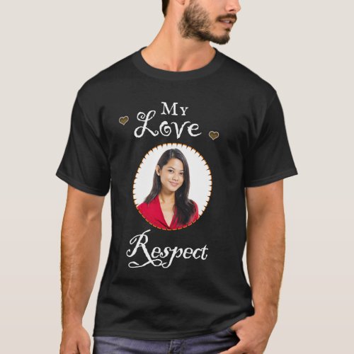 My Love Girlfriend Photo Respect Personalize T_Shirt