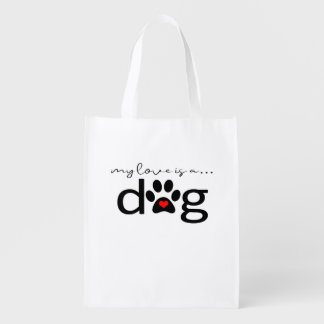 My Love is a Dog - Reusable Grocery Tote Bag