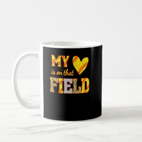 My Love Is On That Field Softball Mom High School  Coffee Mug