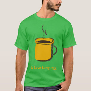 My Love Language 1 T-Shirt