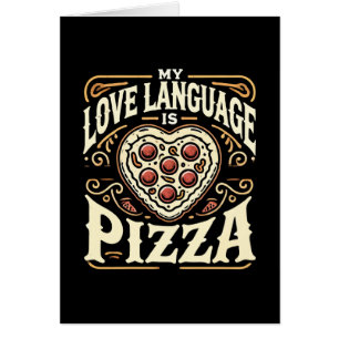 My Love Language Is Pizza - Funny Foodie Valentine Cards