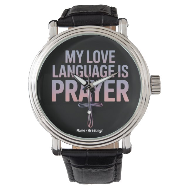 My Love Language Is Prayer Jesus Christian Design  Watch (Front)