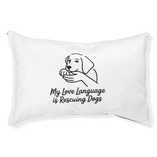 My love Language is Rescuing Dogs Pet Bed