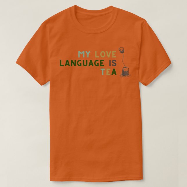 My Love Language is Tea T-Shirt (Design Front)