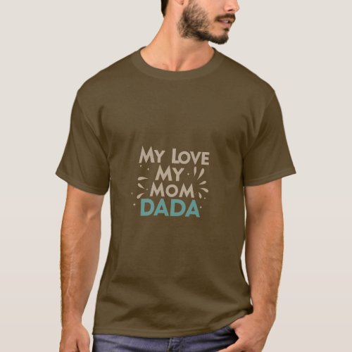My love my mom dad T_Shirt