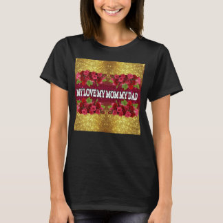 My Love My Mom My Dad Floral Gold T-Shirt