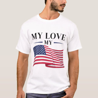 My Love My USA Flag T-Shirt – Bold & Vibrant